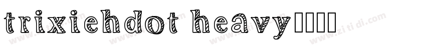 TrixieHDot Heavy字体转换